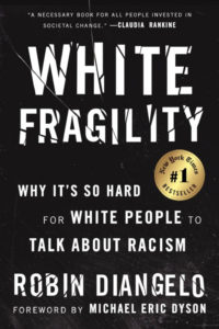 White Fragility: Why Its So Hard for White People to Talk about Racism
